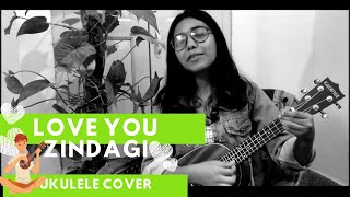 Love You Zindagi | Dear Zindagi | Ukulele Cover | Ukulele Chords