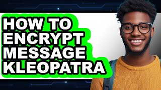 How to Encrypt Message Kleopatra - Full Guide