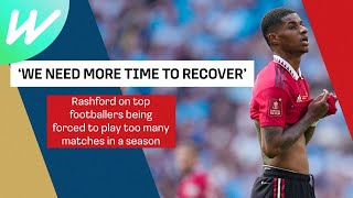 'We need to be given more time to recover in between..' - Rashford | International Football 2022/23
