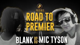 BLANK vs MIC TYSON | TFC ROAD TO PREMIER 13 | (Rap Battle)