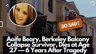 Aoife Beary, Berkeley Balcony Collapse Survivor, Dies at Age 27 — 6 Years After Tragedy