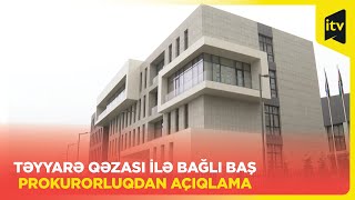 AZAL-ın qəzaya uğrayan təyyarəsi ilə bağlı Baş Prokurorluqdan yeni açıqlama