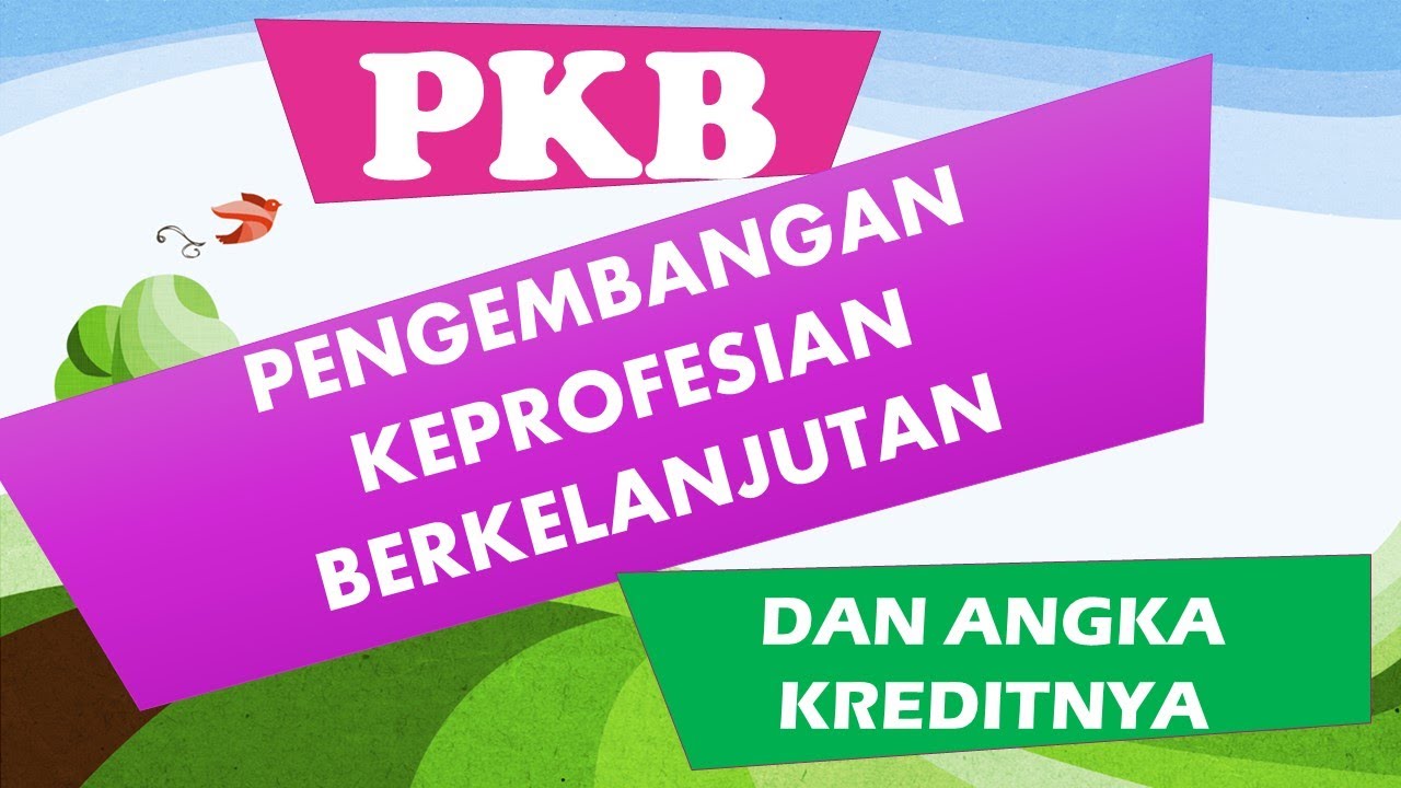 PKB (Pengembangan Keprofesian Berkelanjutan) Dan Angka Kreditnya - YouTube