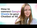 How to connect Google Sheets to your Chatbot or AI agent