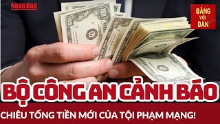 Bộ Công an cảnh báo về tội phạm lợi dụng hình ảnh, video trên không gian mạng để tống tiền