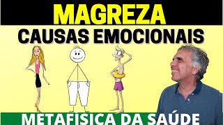 A MAGREZA E SUAS CAUSAS EMOCIONAIS - Metafísica da Saúde