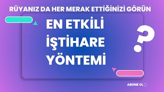 EN ETKİLİ İŞTİHARE YÖNTEMİ  DEFALARCA TECRÜBE EDİLMİŞTİR