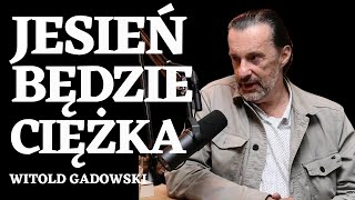 🤔 JESIEŃ 2024 BĘDZIE CIEŻKA. ŚWIAT, EUROPA ➤ ZDANIEM WITOLDA GADOWSKIEGO