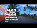 [4K] FT230 | JALAN CHEROK PALOH - Kempadang to Pantai Sepat