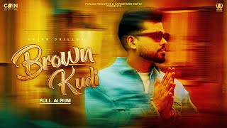 Brown Kudi (Full Album) Arjan Dhillon | Latest Punjabi songs 2024