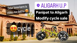 Panipat to Aligarh cycle sale @ajeemmodifiedcycle