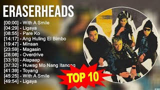 Eraserheads 2023 Mix  Top 10 Best Songs  Greatest Hits  Full Album