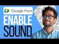 How To Enable Sound in Google Meet Screen Share (2024) | UPDATE