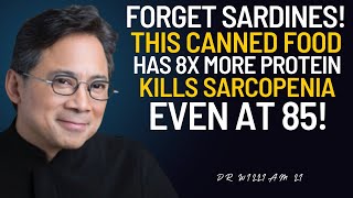 Forget Sardines! This Food Builds Muscle And Kills Sarcopenia | Dr. William Li