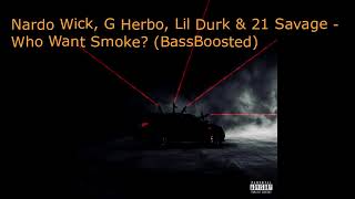 Nardo Wick, G Herbo, Lil Durk & 21 Savage - Who Want Smoke (BassBoosted)