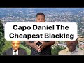 Capo Daniel The Cheapest Blackleg Ever.