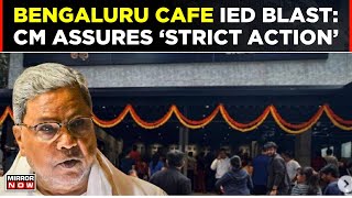 Bengaluru Cafe IED Blast: Probe Initiated Into Explosion, Assures CM Siddaramaiah | Top News