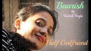 Baarish | Half Girlfriend | Arjun Kapoor and Shraddha Kapoor | Female Cover
