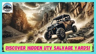 DISCOVER HIDDEN UTV SALVAGE YARDS | HOW TO FIND SIDE-BY-SIDE SALVAGE YARDS