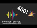 400: Celebrating episode 400 - Python Bytes