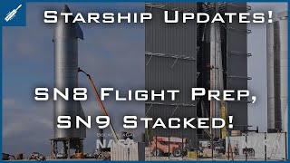 SpaceX Starship Updates! SN8 Flight Preparation, SN9 Stacked! TheSpaceXShow