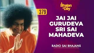 379 - Jai Jai Guru Deva Sri Sai Mahadeva | Radio Sai Bhajans