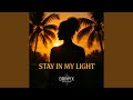 Stay in My Light