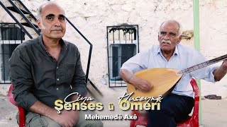 Çiya Şenses û Huseynê Omerî - Mehemedê Axê