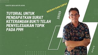 Tutorial Mendapatkan Surat Keterangan Mneyelesaikan Topik pada PMM