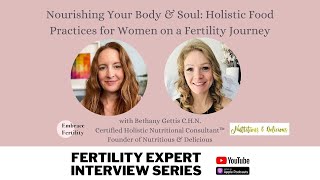 Nourishing Your Body \u0026 Soul: Holistic Food Practices for Women on a Fertility Journey