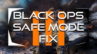 Black Ops 3/4 Safe Mode Fix [NO AVG]