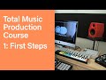 Total Music Production Course 01/63: First Steps