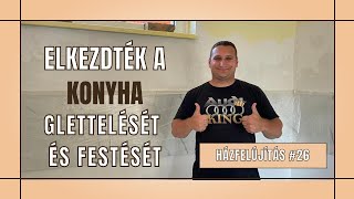 ELKEZDŐDÖTT A KONYHA GLETTELÉSE ÉS FESTÉSE | ELTŰNT A SITT FELE | Házfelújítás #26