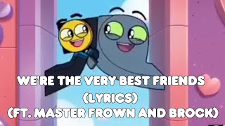 Unikitty! We're The Very Best Friends Lyrics (ft. Master Frown and Brock)