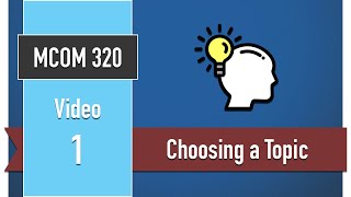 Choosing A Topic - MCOM 320