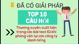 Top 10 Những Câu Đố Hại Não Khi Phỏng Vẩn Xin Việc Làm Nhiều Cử Nhân Phải Bỏ Cuộc - Thế Giới IQ