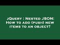 jQuery : Nested JSON: How to add (push) new items to an object?