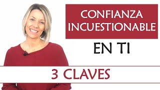 Cómo ser Mas Seguro y tener Mas Confianza en Ti | 3 Claves Imprescindibles para ganar Confianza