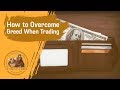 How to Control Greed When Trading | The Diary of a Trader