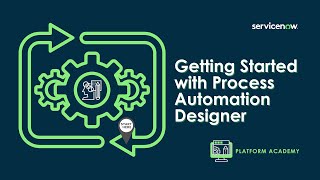 Platform Academy Session #20 - July 7th, 2022 - Getting Started with Process Automation Designer