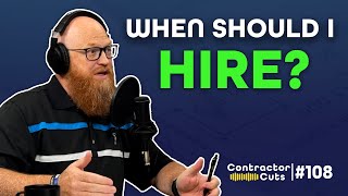 When Should I Hire?: The Chicken or The Egg Problem | Contractor Cuts