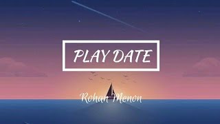 Rohan Menon - Play Date (cover) | Lyrics