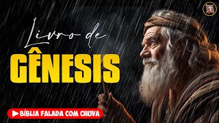 ✝️ GÊNESIS - Antigo Testamento [Bíblia a Mensagem] 🌧️ Bíblia Falada com Chuva 👉 01