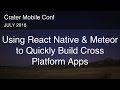 Using React Native & Meteor to Quickly Build Cross Platform Apps