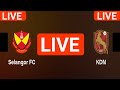 Selangor FC vs Kelantan Darul Naim live match today score updates | Malaysia Super League 2024