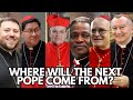 Six Cardinals, Six Continents: Who Will Lead the Church Next?