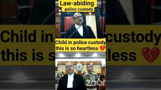 child in police custody so heartless #law #judge #advocate #highcourt #lawyer #judiciary #youtube