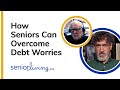 How Seniors Can Overcome Debt Worries