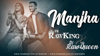 Manjha Remix | RawKing X RawQueen | Ayush S | Saiee Manjrekar | Vishal Mishra |Riyaz Aly| RS Visuals