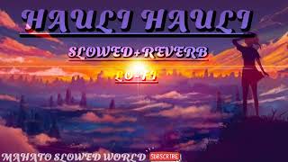Hauli Hauli Bhul Javange Tainu Sohneya Yaara Ve_(Slowed + Reverb) lo-fi Song Mahato slowed world.